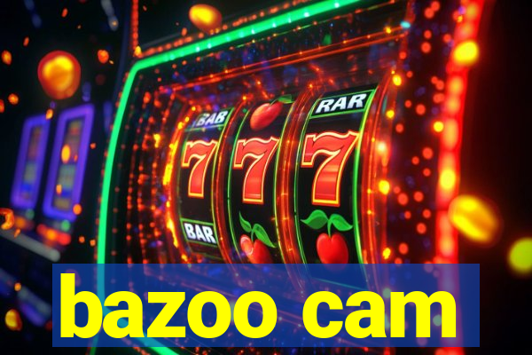 bazoo cam